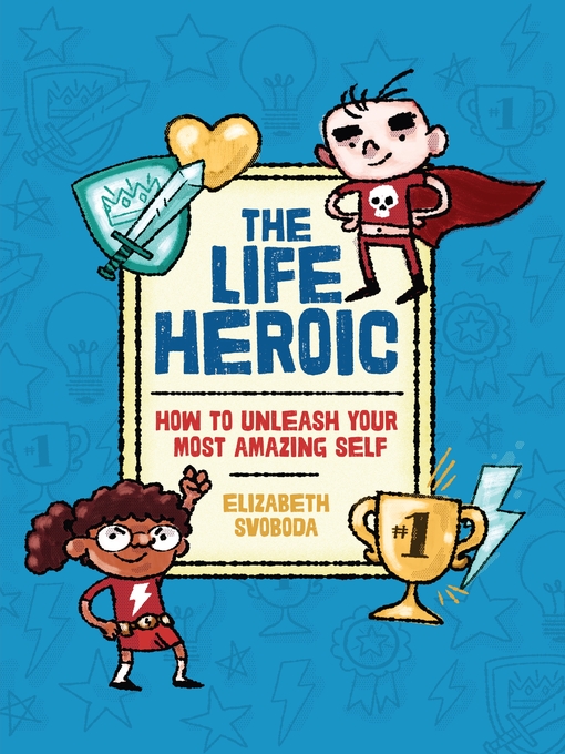 Title details for The Life Heroic by Elizabeth Svoboda - Available